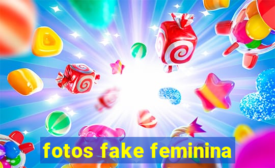 fotos fake feminina